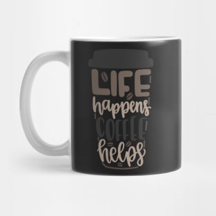 Life Happens Coffee Helps Mug